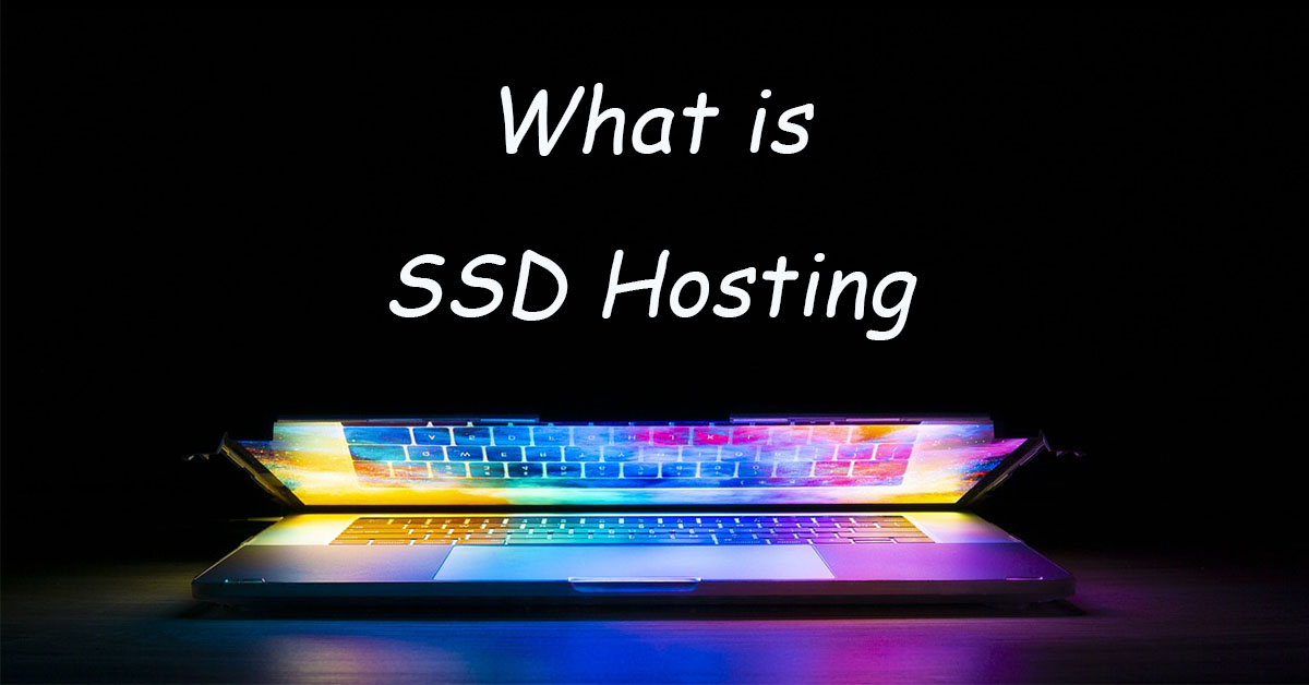 What Is SSD Hosting and What Are the Benefits?