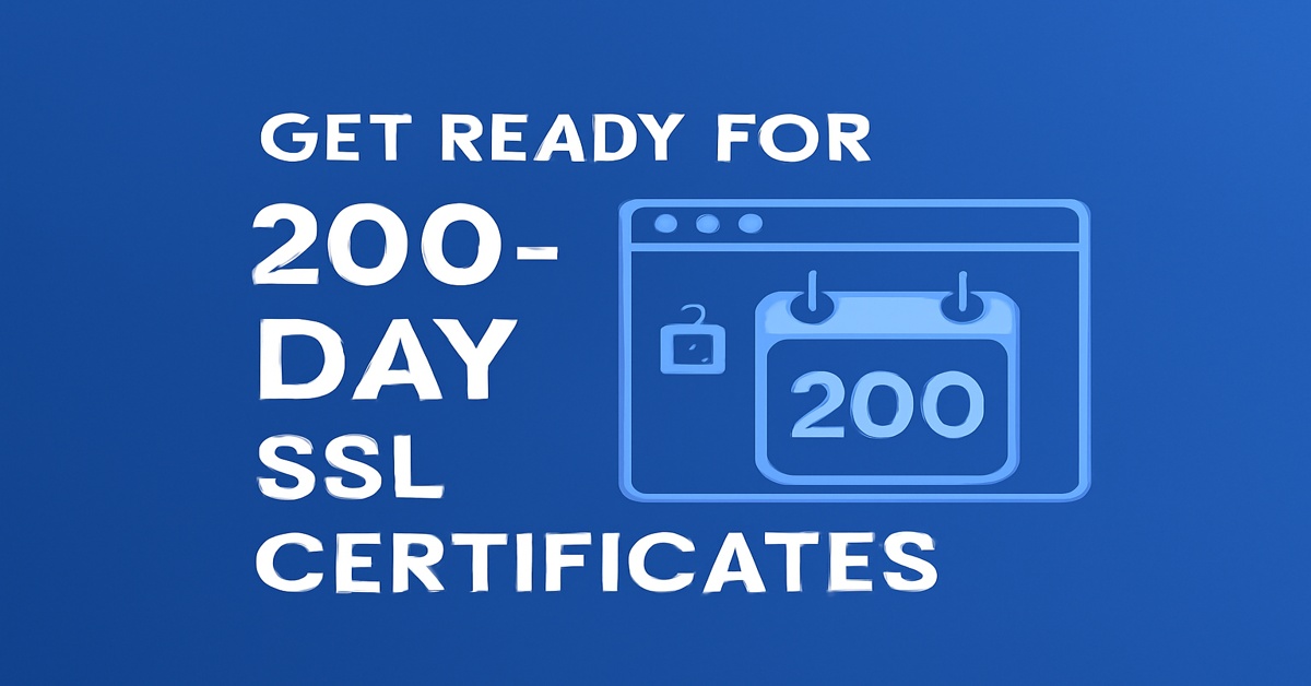 Get Ready for 200-Day SSL Certificates in 2026: What You Need to Know