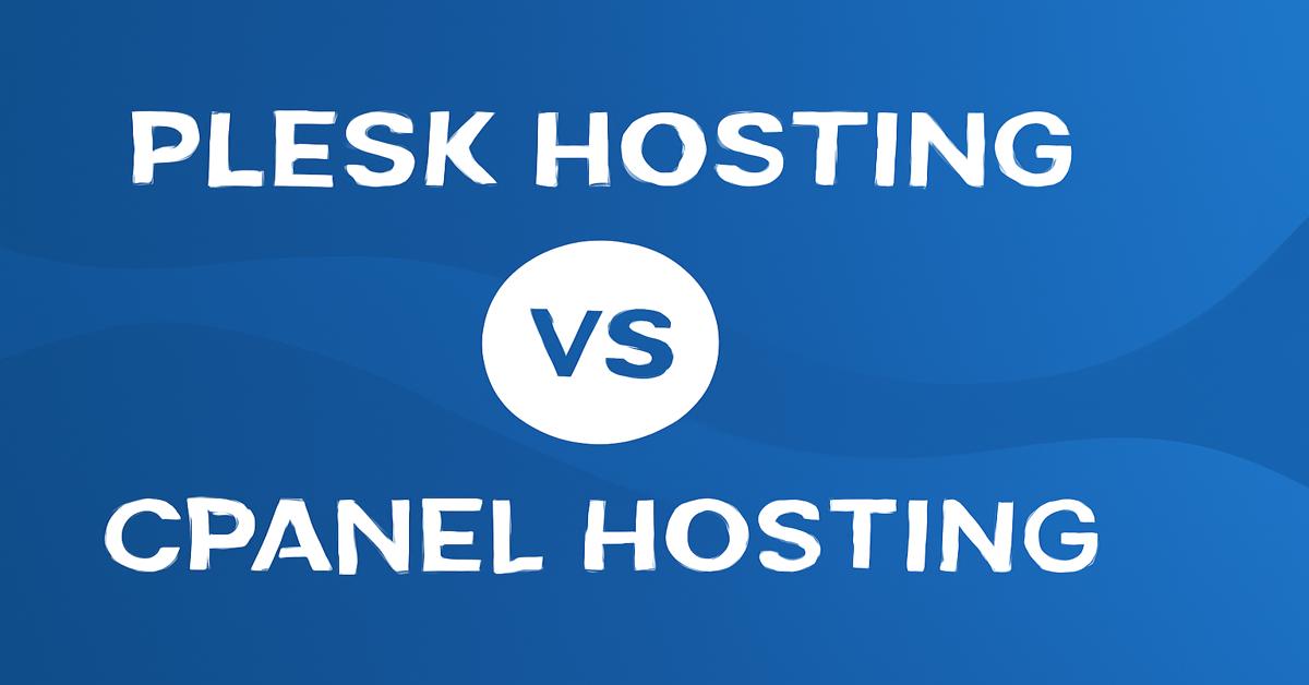 Understanding Plesk Hosting vs. cPanel Hosting: Which One is Right for You?