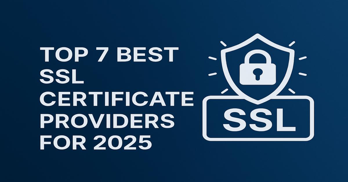 Top 7 Best SSL Certificate Providers for 2025